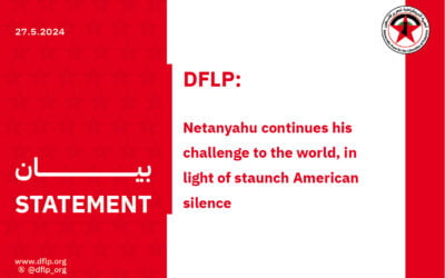 DFLP: Netanyahu continues his challenge to the world, in light of staunch American silence
