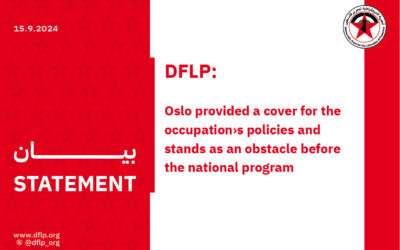 DFLP: Oslo provided a cover for the occupation›s policies and stands as an obstacle before the national program