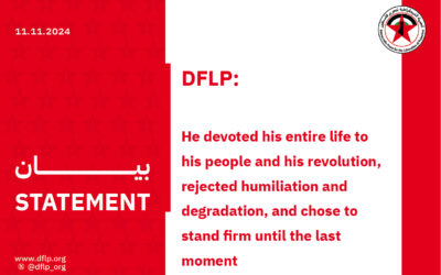 DFLP: He devoted his entire life to his people and his revolution, rejected humiliation and degradation, and chose to stand firm until the last moment