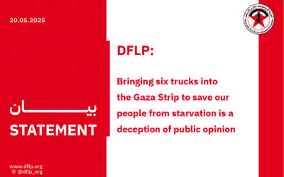 DFLP: Bringing six trucks into the Gaza Strip to save our people from starvation is a deception of public opinion