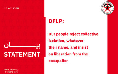 DFLP: Our people reject collective isolation, whatever their name, and insist on liberation from the occupation