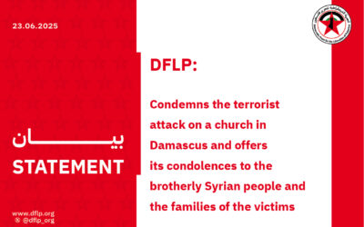 DFLP: Condemns the terrorist attack on a church in Damascus and offers its condolences to the brotherly Syrian people and the families of the victims