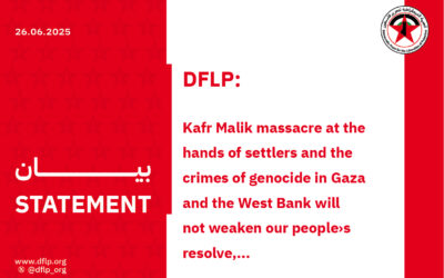 DFLP: Kafr Malik massacre at the hands of settlers and the crimes of genocide in Gaza and the West Bank will not weaken our people›s resolve, steadfastness, and adherence to their land, nor will they deter them from resisting