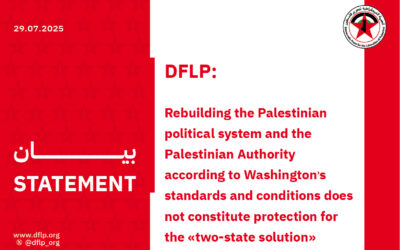 DFLP: Rebuilding the Palestinian political system and the Palestinian Authority according to Washington›s standards and conditions does not constitute protection for the «two-state solution»