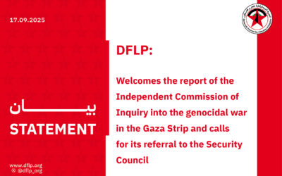 DFLP: Welcomes the report of the Independent Commission of Inquiry into the genocidal war in the Gaza Strip and calls for its referral to the Security Council
