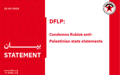 DFLP: Condemns Rubios anti-Palestinian state statements