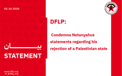 DFLP: Condemns Netanyahus statements regarding his rejection of a Palestinian state