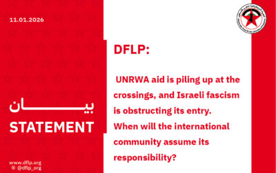 DFLP: UNRWA aid is piling up at the crossings, and Israeli fascism is obstructing its entry. When will the international community assume its responsibility?