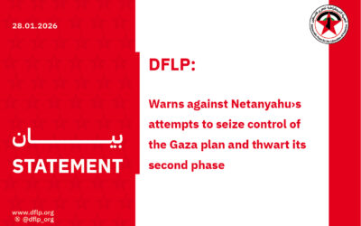 DFLP: Netanyahu is playing with fire and beating the drums of war against the Palestinians and the countries of the region