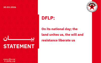 DFLP: On its national day; the land unites us, the will and resistance liberate us